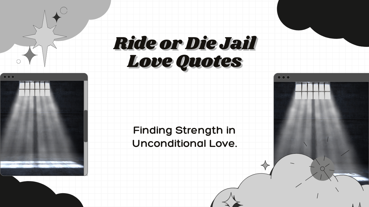 Ride or Die Jail Love Quotes, Finding Strength in Unconditional Love.