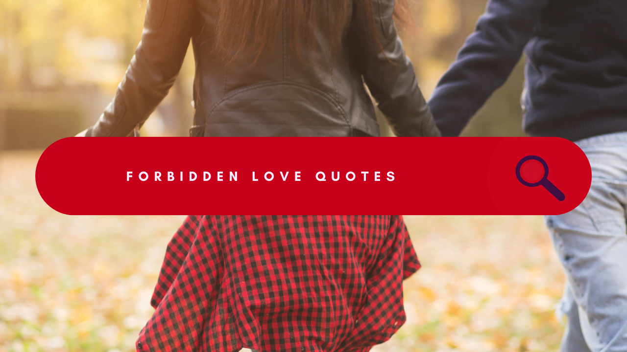 Forbidden Love Quotes: Unveiling the Bittersweet Symphony of the Heart