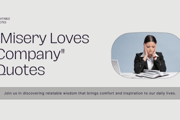 Misery Loves Company Quotes: Discover Relatable Wisdom