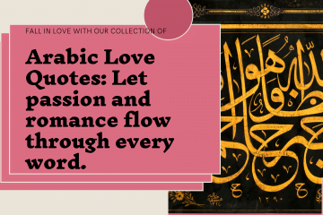 Explore the enchanting world of love with our Arabic Love Quotes collection. Let passion and romance flow through every word you read.