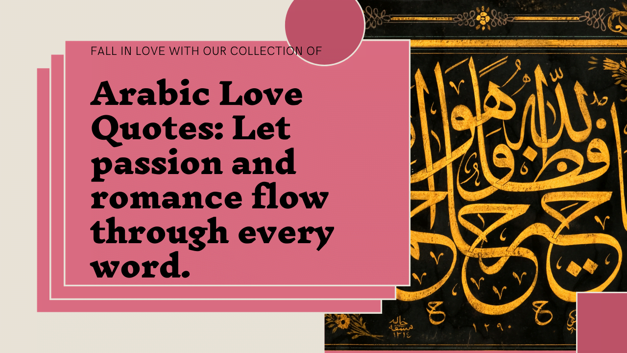 Explore the enchanting world of love with our Arabic Love Quotes collection. Let passion and romance flow through every word you read.