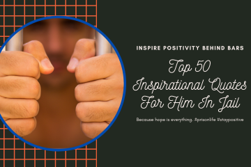 Top 50 Inspirational Quotes For Him In Jail -(Inmates to Stay Positive)