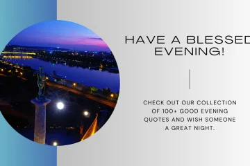 100+ Good Evening Quotes for a Blessed Evening