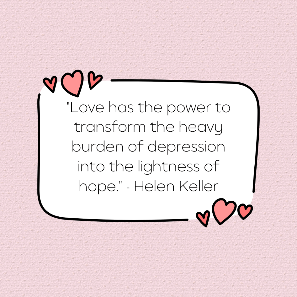 Depression About Love Quotes "Love has the power to transform the heavy burden of depression into the lightness of hope." - Helen Keller
