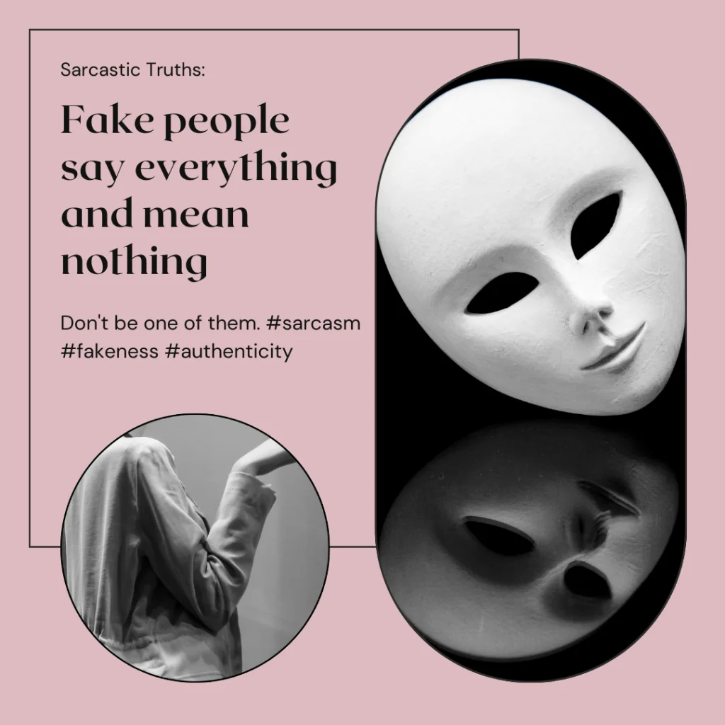 Fake people say everything and mean nothing