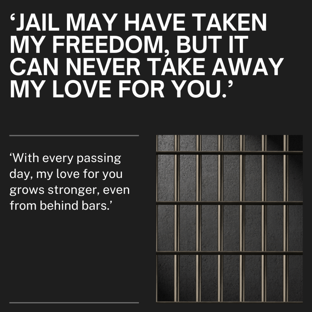 ‘Jail may have taken my freedom, but it can never take away my love for you.’