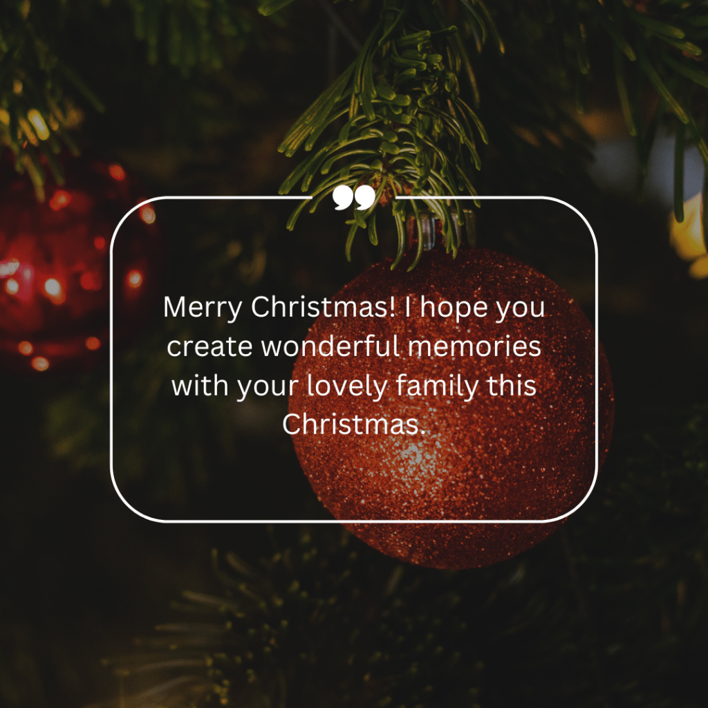 Merry Christmas! I hope you create wonderful memories with your lovely family this Christmas.